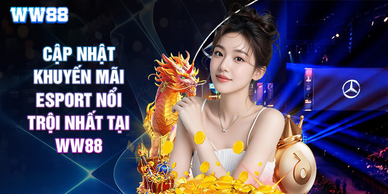 Khám Phá Sân Chơi Cá Độ Esports WW88 Đình Đám