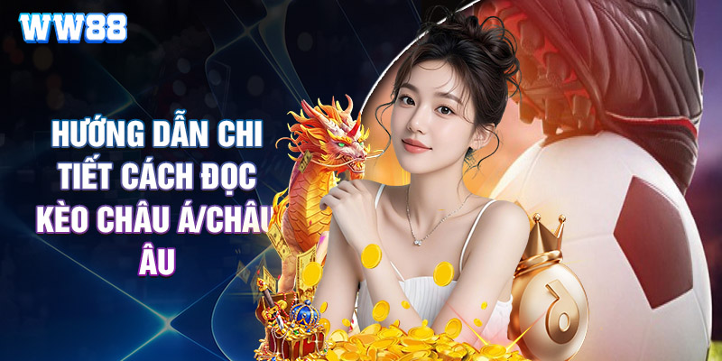 Hướng Dẫn Chi Tiết Cách Đọc Kèo Châu Á/Châu Âu