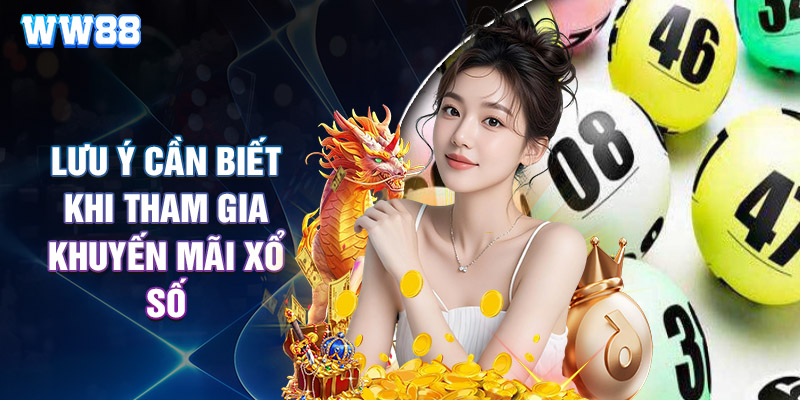 Lưu Ý Cần Biết Khi Tham Gia Khuyến Mãi Xổ Số
