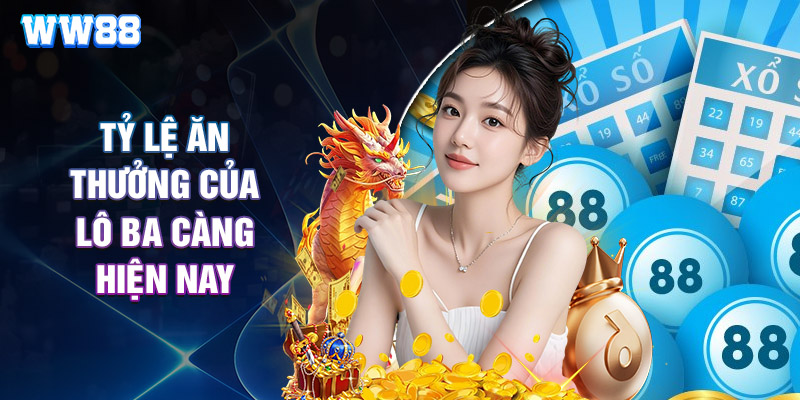Tỷ Lệ Ăn Thưởng Của Lô Ba Càng Hiện Nay