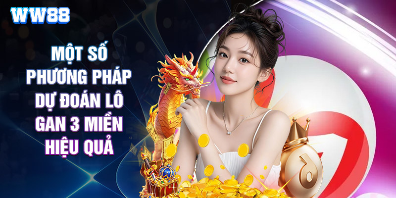 Một Số Phương Pháp Dự Đoán Lô Gan 3 Miền Hiệu Quả