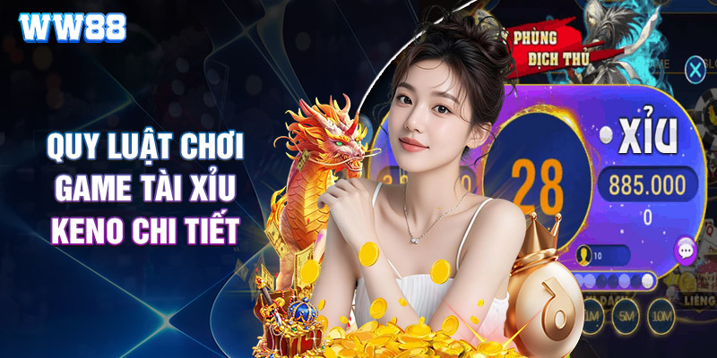 Quy Luật Chơi Game Tài Xỉu Keno Chi Tiết
