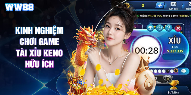 Kinh Nghiệm Chơi Game Tài Xỉu Keno Hữu Ích