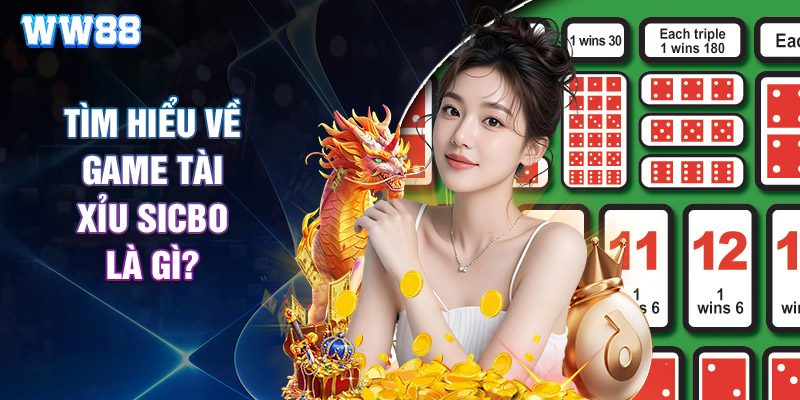 Tìm Hiểu Về Game Tài Xỉu Sicbo Là Gì?