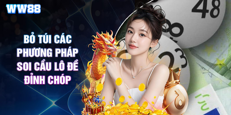 Bỏ Túi Các Phương Pháp Soi Cầu Lô Đề Đỉnh Chóp