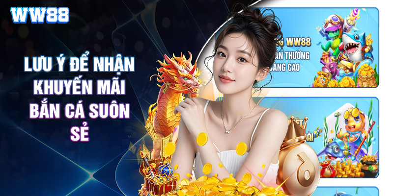 Lưu Ý Để Nhận Khuyến Mãi Bắn Cá Suôn Sẻ