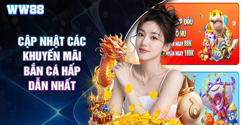Cập Nhật Các Khuyến Mãi Bắn Cá Hấp Dẫn Nhất