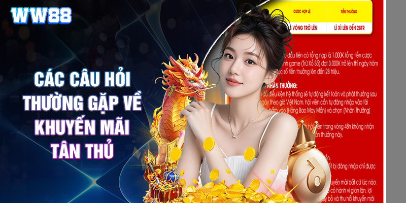 Các Câu Hỏi Thường Gặp Về Khuyến Mãi Tân Thủ