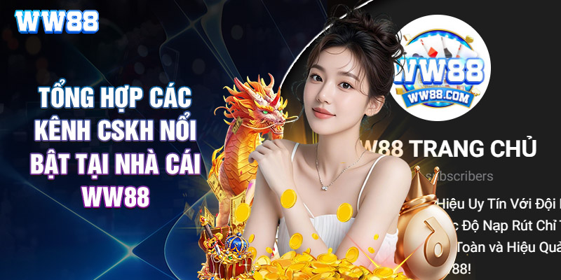Tổng Hợp Các Kênh CSKH Nổi Bật Tại Nhà Cái WW88