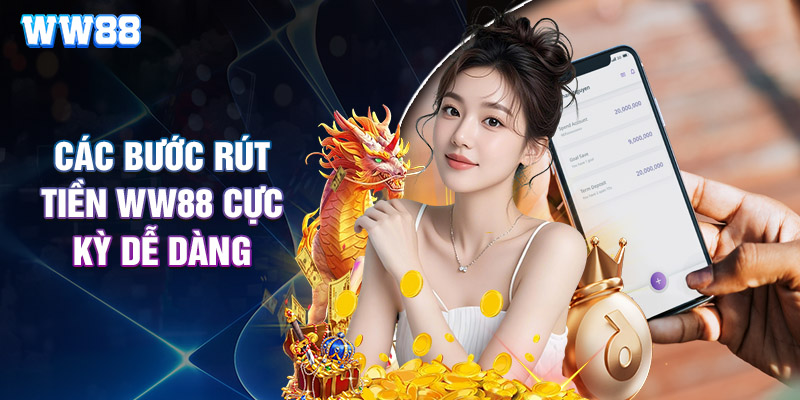 Các Bước Rút Tiền WW88 Cực Kỳ Dễ Dàng